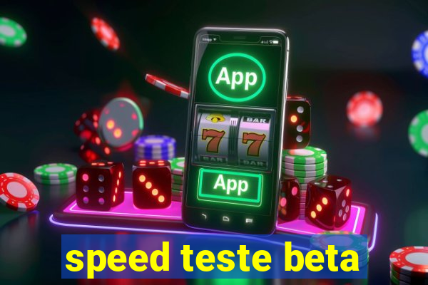 speed teste beta